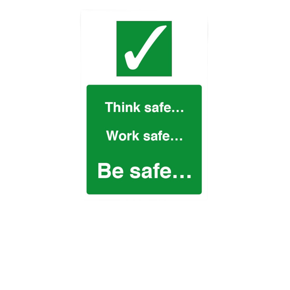 Think Safe, Work Safe, Be Safe - Staff Safety Notice 200x300mm Cs211